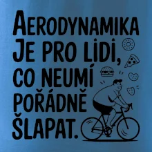 Aerodynamika je pro lidi, co neumí pořádně šlapat