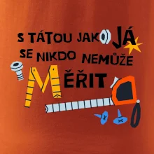 S tátou jako já se nikdo nemůže měřit