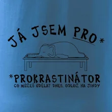 Ja jsem PRO - prokrastinace