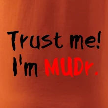 Trust me I´m  MUDr. / Věř mi jsem MUDR.