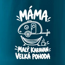 Máma malý karavan velká pohoda bílý linkový potisk