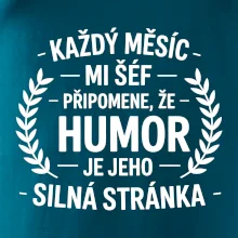 Každý měsíc mi šéf připomene, že humor je jeho silná stránka černě