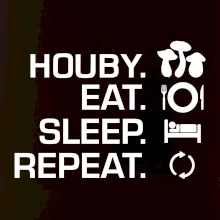 Houby Eat Sleep Repeat