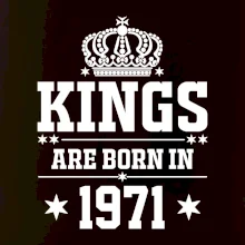Kings are born in 1971