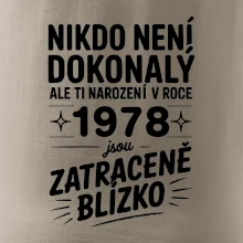 Nikdo není dokonalý ale ti narození v roce 1978 jsou zatraceně blízko