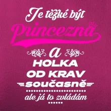 Je těžké být princezna a holka od krav