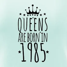 Queens are born in 1985