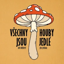 Všechny houby jsou jedlé