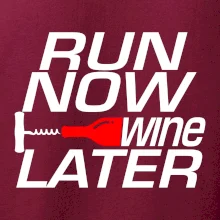 Run now Wine later