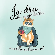 Já dřu, aby moje kočka mohla relaxovat