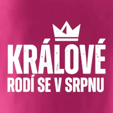 Jednoduchý nápis - Králové se rodí v srpnu