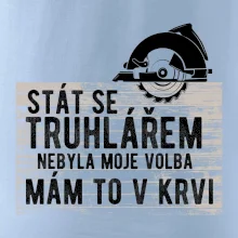Stát se truhlářem nebyla moje volba