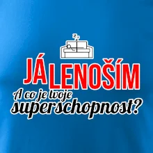 Já lenoším - tvoje superschopnost? rovný nápis
