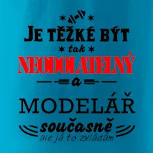 Je těžké být neodolatelný modelář