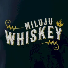 Miluju Whiskey