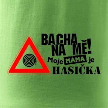 Bacha na mě! Moje máma je hasička