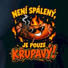 Není spálený, je pouze křupavý!