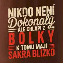 Nikdo není dokonalý ale chlapi z Bolky k tomu mají sakra blízko