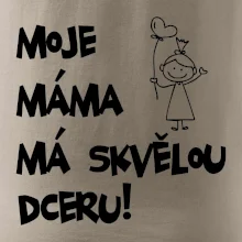 Moje máma má skvělou dceru