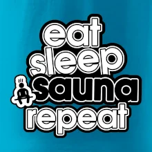 Eat sleep sauna repeat