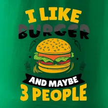 I like burger and maybe 3 people