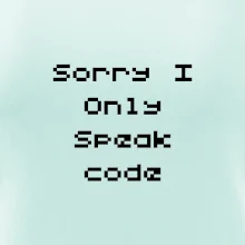 Sorry I Only Speak code