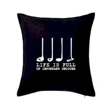 Golf - life is full of important choices