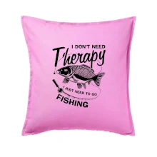 I dont need therapy - fishing