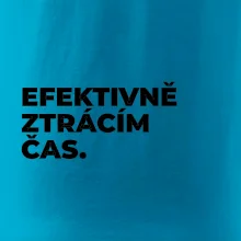 EFEKTIVNĚ ZTRÁCÍM ČAS.