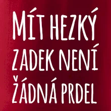 Mít hezký zadek není žádná prdel