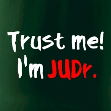 Trust me I´m  JUDr. / Věř mi jsem právník