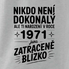 Nikdo není dokonalý ale ti narození v roce 1971 jsou zatraceně blízko