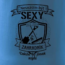 Nesnáším být sexy zahradník
