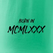 Born in - Římské číslo 1980