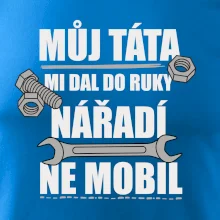 Můj táta mi dal do ruky nářadí