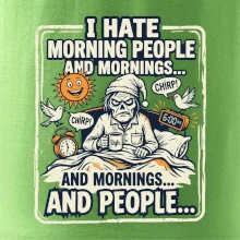 i hate morning people and mornings.... and people... - barevný obrázek