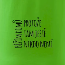 Běžím domů protože tam ještě nikdo není