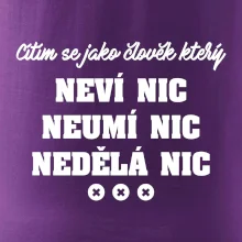 Jsem člověk který neví nic neumí nic nedělá nic