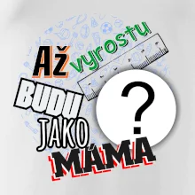Až vyrostu budu jako máma - vlastní motiv
