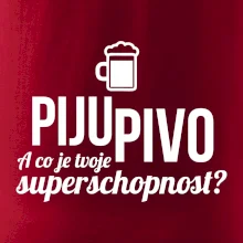 Já piju pivo - tvoje superschopnost? rovný nápis