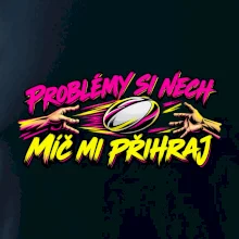 Problémy si nech, míč mi přihraj