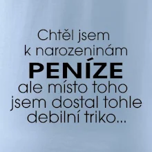 Chtěl jsem dostat k narozeninám peníze