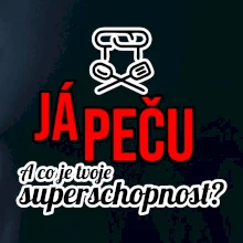 Já peču - tvoje superschopnost? rovný nápis