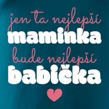 Jen ta nejlepší maminka bude nejlepší babička