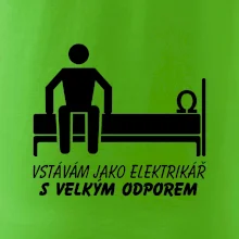 Vstávám jako elektrikář s velkým odporem