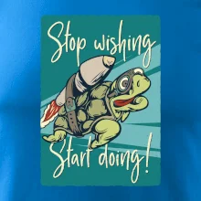 Stop wishing start doing želva
