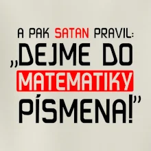 A pak satan pravil dejme do matematiky písmena