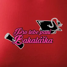 Pro tebe paní Bakalářka