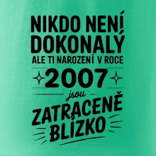 Nikdo není dokonalý ale ti narození v roce 2007 jsou zatraceně blízko