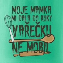 Moje mamka mi dala do ruky vařečku